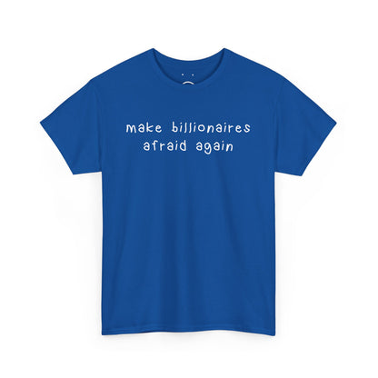 make billionaires afraid again tee