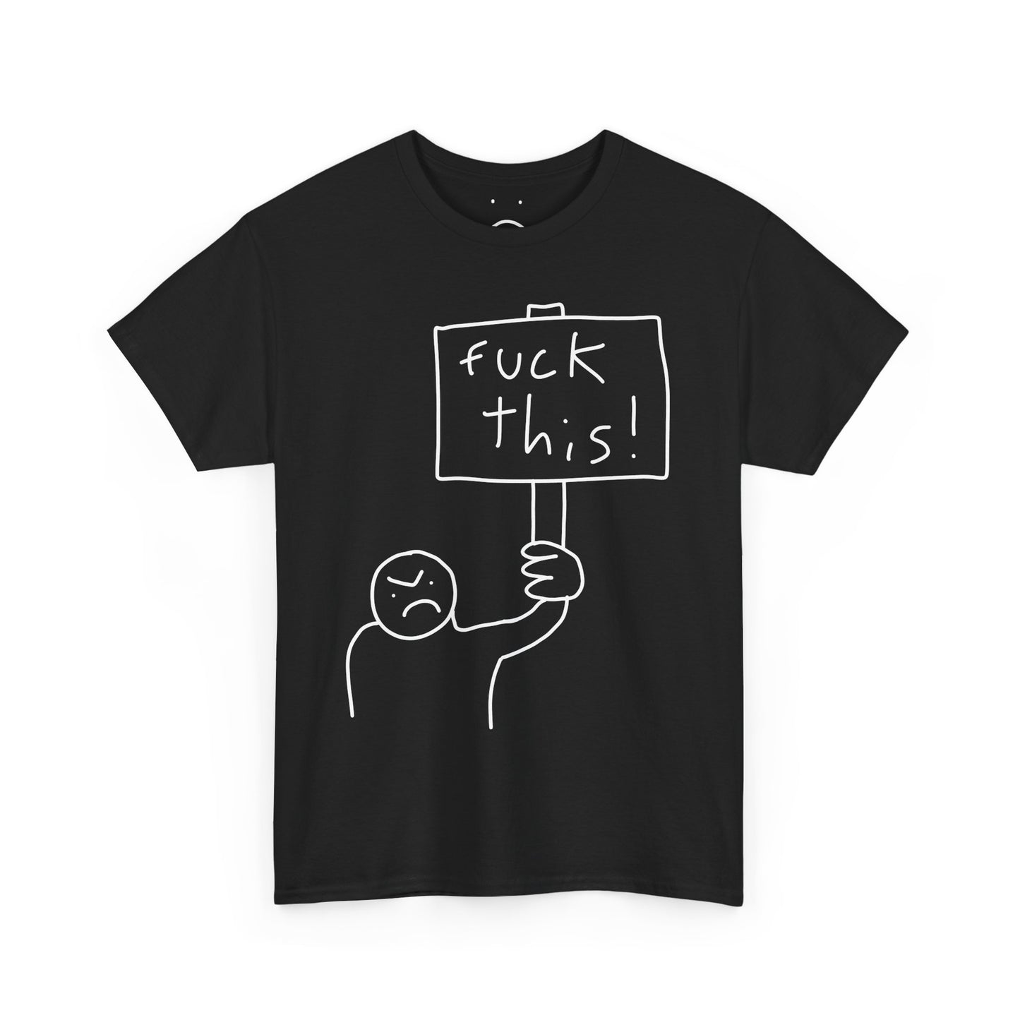 fuck this ! tee