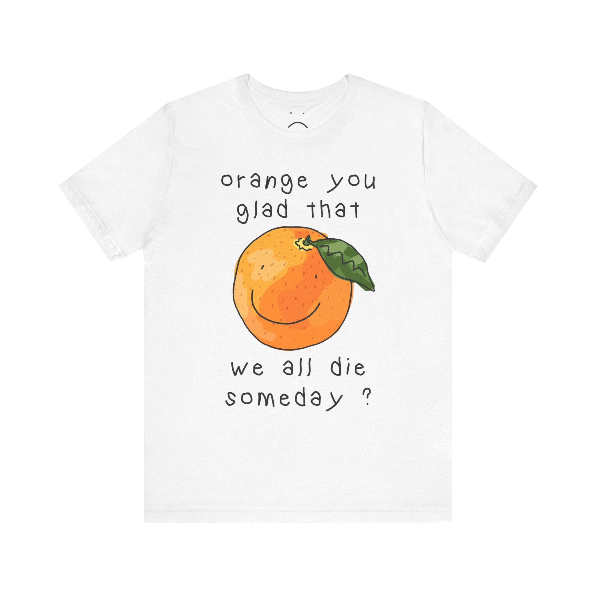 Orange you glad t shirt hotsell