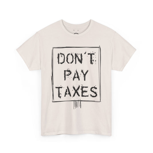 don't pay taxes protest tee