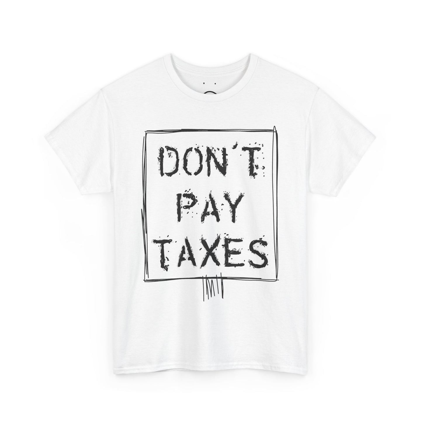 don't pay taxes protest tee