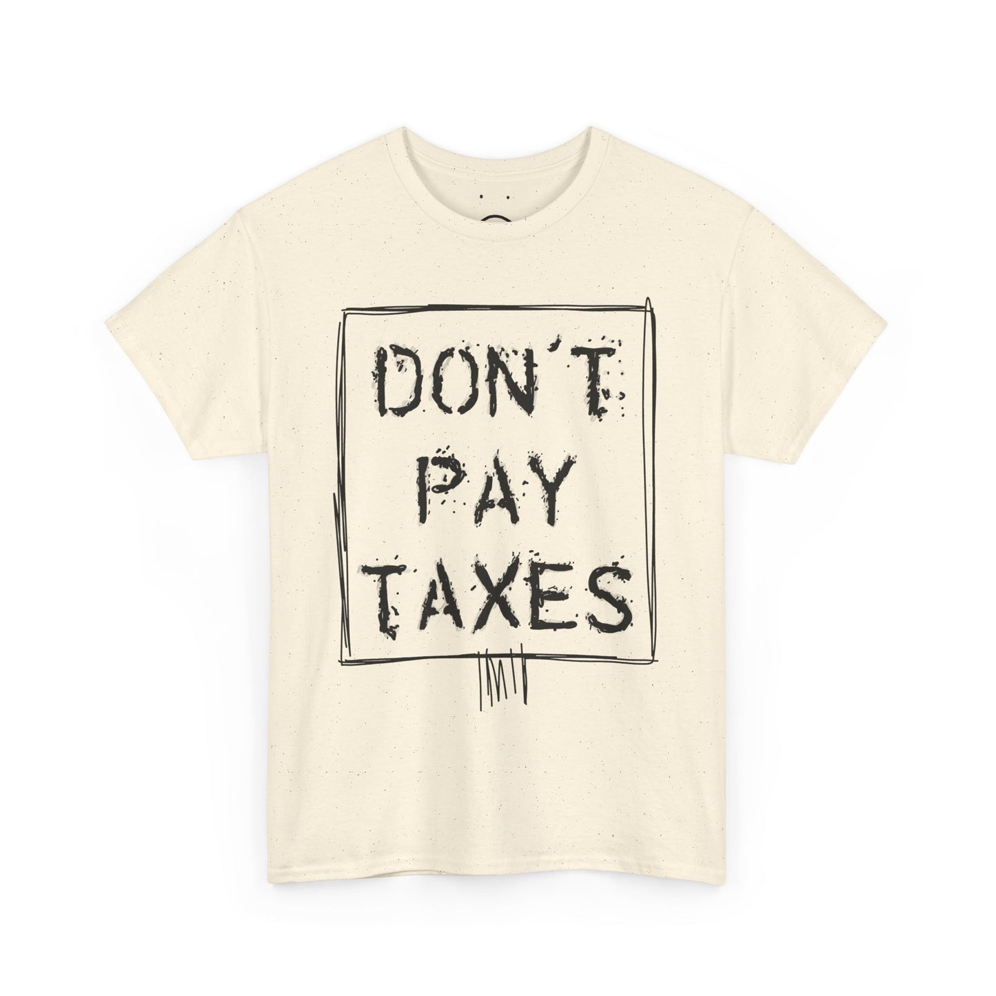 don't pay taxes protest tee