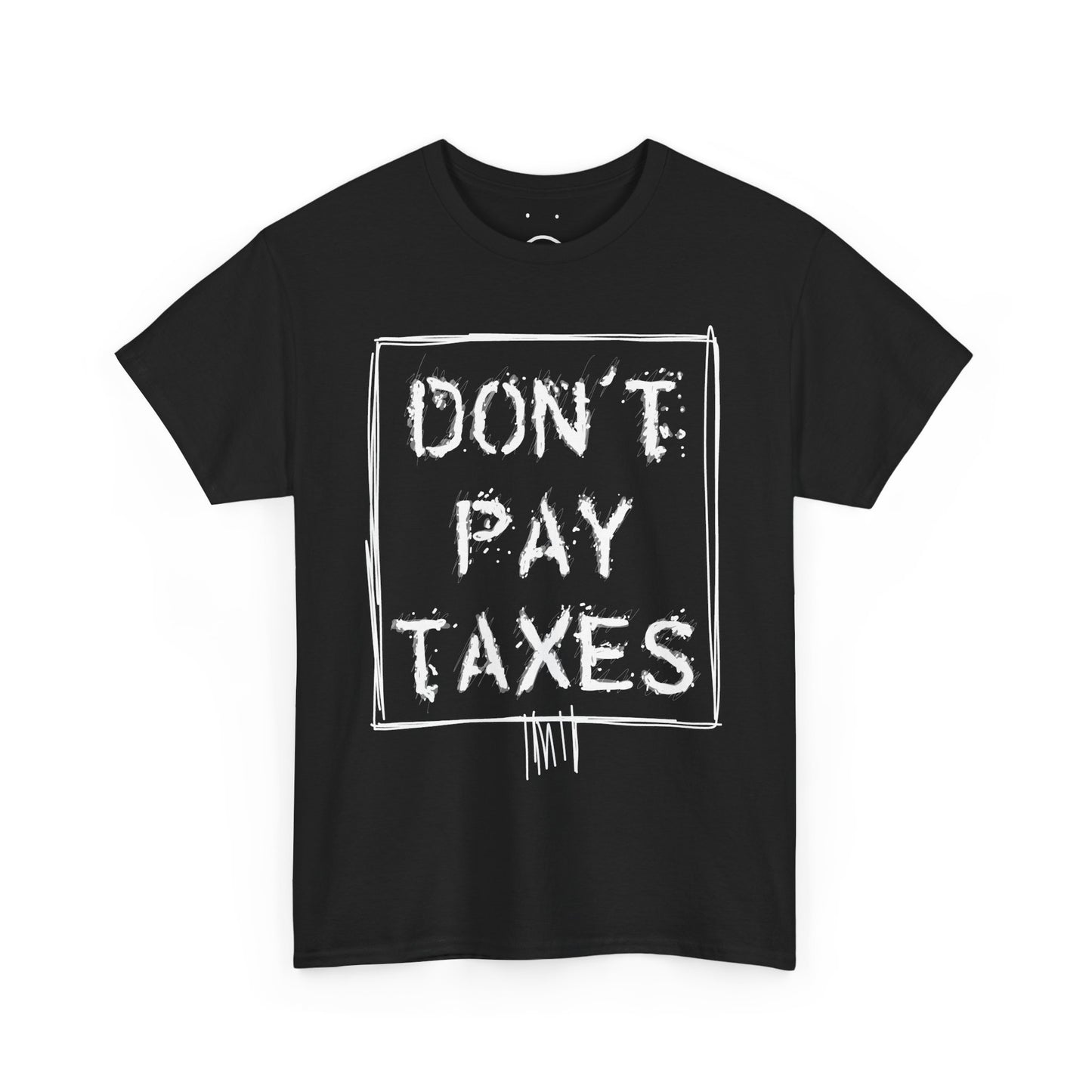 don't pay taxes protest tee