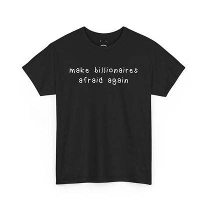 make billionaires afraid again tee