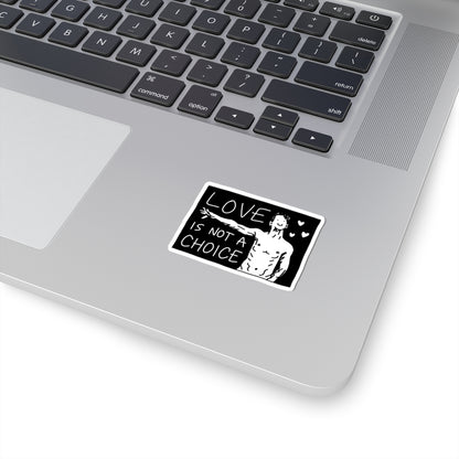 love is not a choice sticker