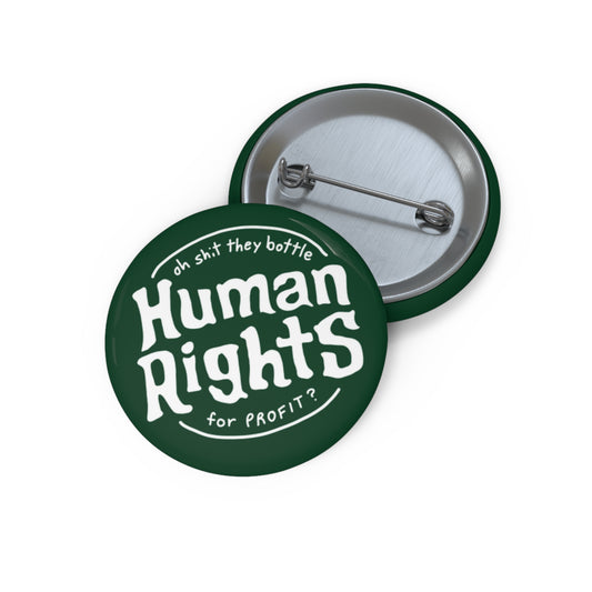 oh shit they bottle human rights pin