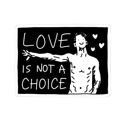 love is not a choice sticker