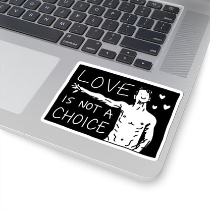 love is not a choice sticker